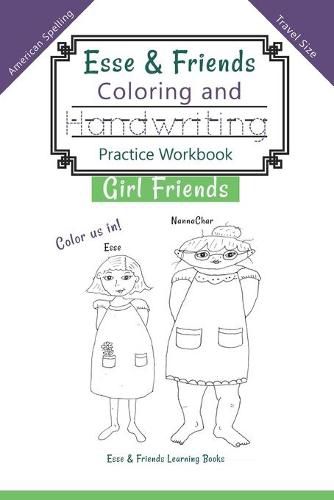 Cover image for Esse & Friends Coloring and Handwriting Practice Workbook Girl Friends: Sight Words Activities Print Lettering Pen Control Skill Building for Early Childhood Pre-school Kindergarten Primary Homeschooling Ages 5 to 10 ABC Girls Names US Travel SIZE