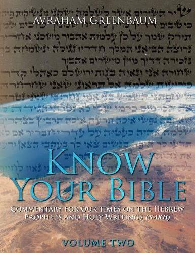 Cover image for Know Your Bible (Volume Two): Commentary for our times on the Hebrew Prophets and Holy Writings (NaKh)