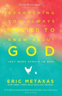 Cover image for Everything You Always Wanted to Know about God: But Were Afraid to Ask