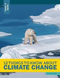 Cover image for 12 Things to Know about Climate Change