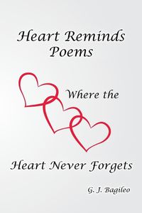 Cover image for Heart Reminds Poems Where the Heart Never Forgets