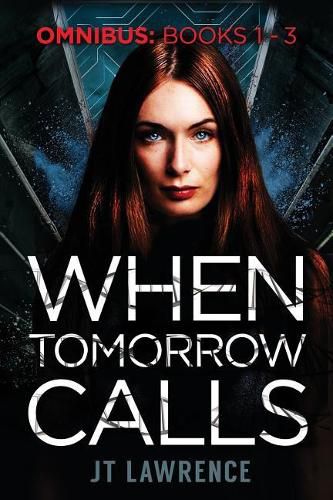 Cover image for When Tomorrow Calls: A Futuristic Conspiracy Thriller Series: Omnibus (Books 1 - 3)