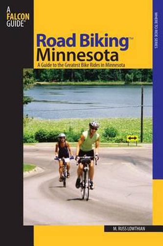 Road Biking (TM) Minnesota: A Guide To The Greatest Bike Rides In Minnesota