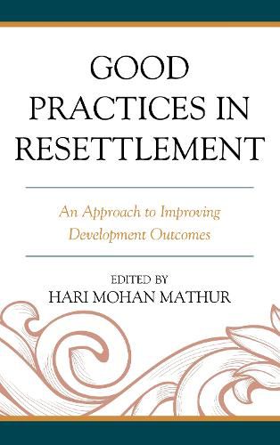 Cover image for Good Practices in Resettlement: An Approach to Improving Development Outcomes