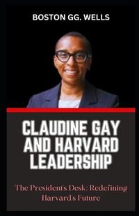 Cover image for Claudine Gay and Harvard Leadership