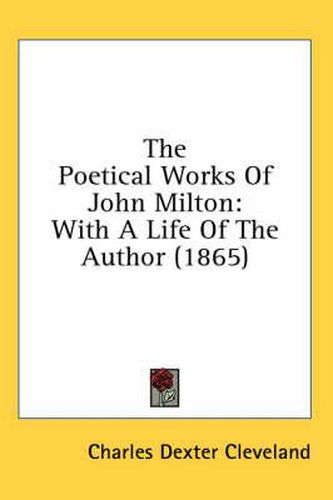 Cover image for The Poetical Works of John Milton: With a Life of the Author (1865)