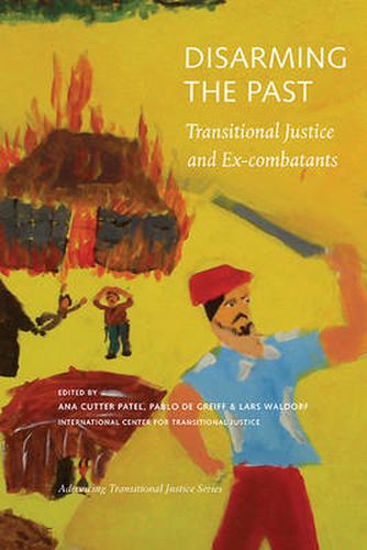 Cover image for Disarming the Past - Transitional Justice and Ex-Combatants