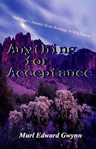 Cover image for Anything for Acceptance: One Man's Journey from Bondage to Wholeness