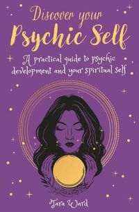 Cover image for Discover Your Psychic Self: A Practical Guide to Psychic Development and Spiritual Self