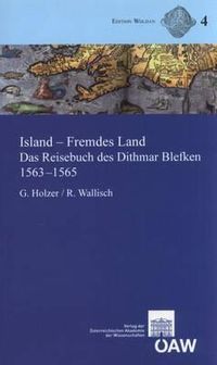 Cover image for Island - Fremdes Land: Das Reisebuch Des Dithmar Blefken 1563-1565. Lateinischer Text Der Erstausgabe Von 1607, Ubersetzung Mit Anmerkungen Und Anhang Zur Historischen Kartographie Islands