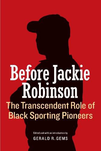 Before Jackie Robinson: The Transcendent Role of Black Sporting Pioneers