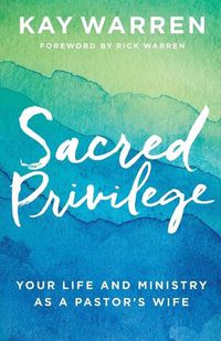 Cover image for Sacred Privilege - Your Life and Ministry as a Pastor"s Wife