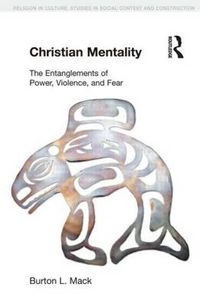 Cover image for Christian Mentality: The Entanglements of Power, Violence, and Fear