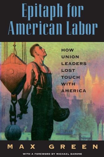 Cover image for Epitaph for American Labor: How Union Leaders Lost Touch with America