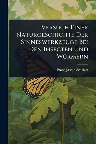 Cover image for Versuch Einer Naturgeschichte Der Sinneswerkzeuge Bei Den Insecten Und WA1/4rmern