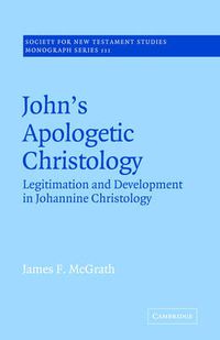 Cover image for John's Apologetic Christology: Legitimation and Development in Johannine Christology