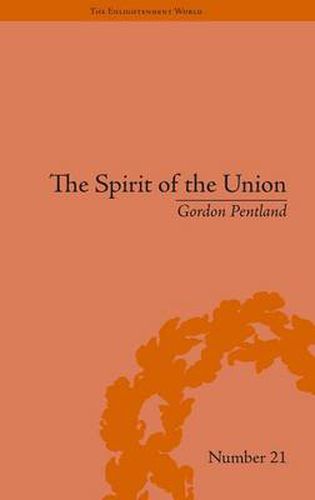 Cover image for The Spirit of the Union: Popular Politics in Scotland, 1815-1820: Popular Politics in Scotland