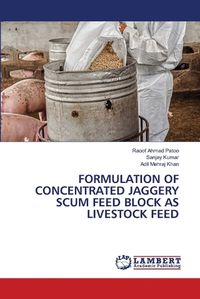 Cover image for Formulation of Concentrated Jaggery Scum Feed Block as Livestock Feed