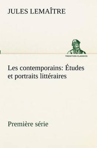 Cover image for Les contemporains, premiere serie Etudes et portraits litteraires