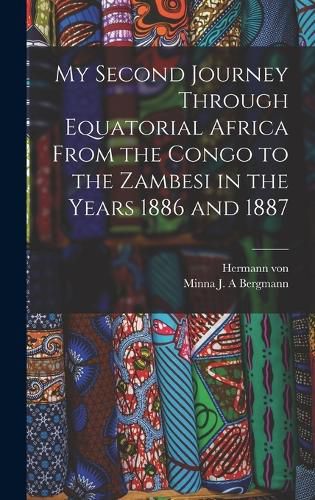 Cover image for My Second Journey Through Equatorial Africa From the Congo to the Zambesi in the Years 1886 and 1887