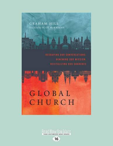 Cover image for Globalchurch: Reshaping Our Conversations, Renewing Our Mission, Revitalizing Our Churches