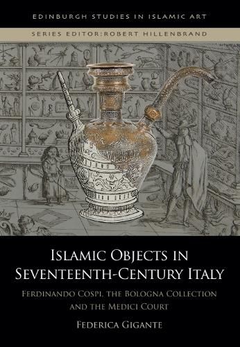 Cover image for Islamic Objects in Seventeenth-Century Italy