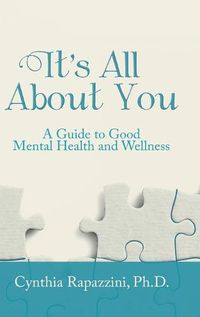 Cover image for It's All About You: A Guide to Good Mental Health and Wellness