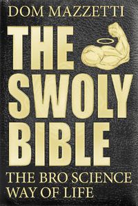 Cover image for The Swoly Bible: The BroScience Way of Life