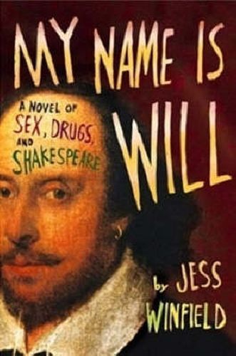 Cover image for My Name is Will: A novel of sex, drugs and Shakespeare