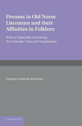 Cover image for Dreams in Old Norse Literature and their Affinities in Folklore: With an Appendix Containing the Icelandic Texts and Translations