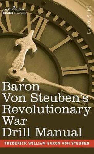 Cover image for Baron Von Steuben's Revolutionary War Drill Manual