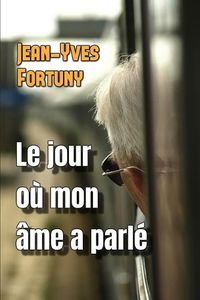 Cover image for Le Jour Ou Mon Ame a Parle