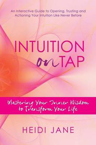 Cover image for Intuition on Tap: Mastering to Use Your Inner Wisdom to Transform Your Life