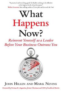 Cover image for What Happens Now?: Reinvent Yourself as a Leader Before Your Business Outruns You