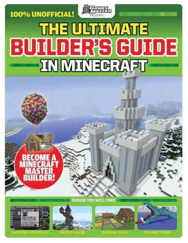 Cover image for Gamesmaster Presents: the Ultimate Builder's Guide in Minecraft