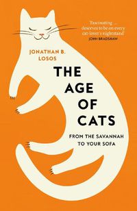 Cover image for The Age of Cats: How Cats Evolved to Rule the World