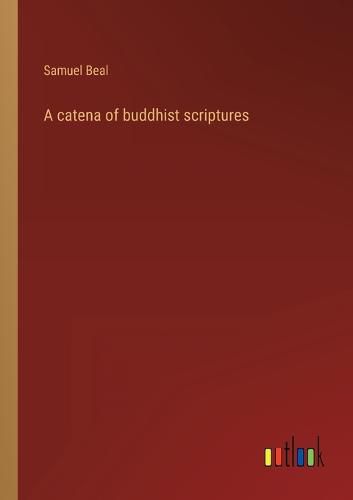 A catena of buddhist scriptures