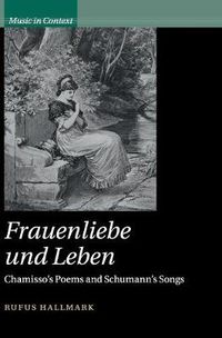 Cover image for Frauenliebe und Leben: Chamisso's Poems and Schumann's Songs