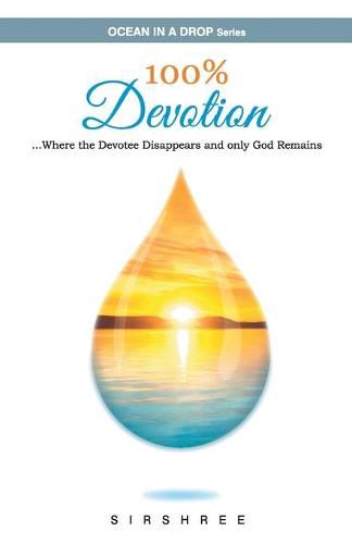 100% Devotion ...Where the Devotee Disappears and Only God Remains.