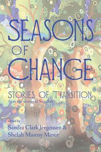 Cover image for Seasons of Change: Stories of Transition from the Writers of Segullah