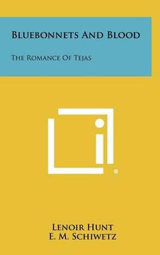 Cover image for Bluebonnets and Blood: The Romance of Tejas
