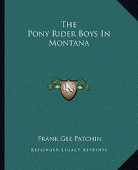 Cover image for The Pony Rider Boys in Montana