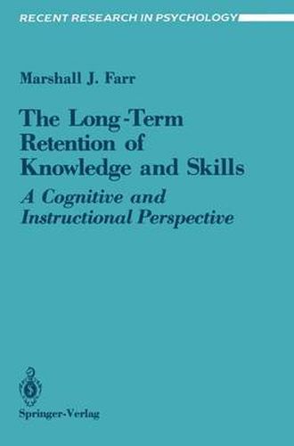 Cover image for The Long-Term Retention of Knowledge and Skills: A Cognitive and Instructional Perspective