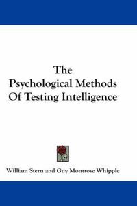 Cover image for The Psychological Methods of Testing Intelligence