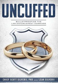 Cover image for Uncuffed: Bulletproofing the Law Enforcement Marriage