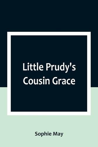 Little Prudy's Cousin Grace