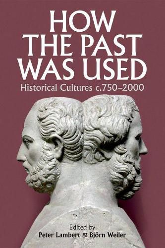 Cover image for How the Past was Used: Historical cultures, c. 750-2000