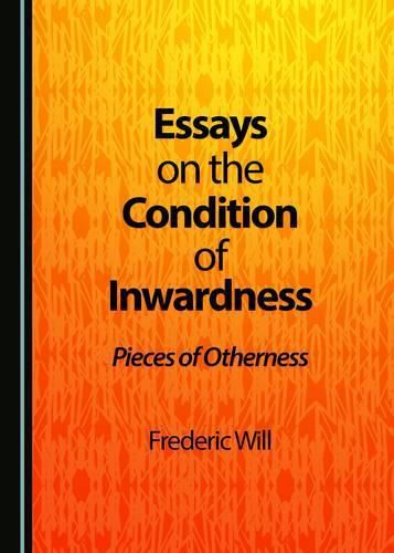 Cover image for Essays on the Condition of Inwardness: Pieces of Otherness