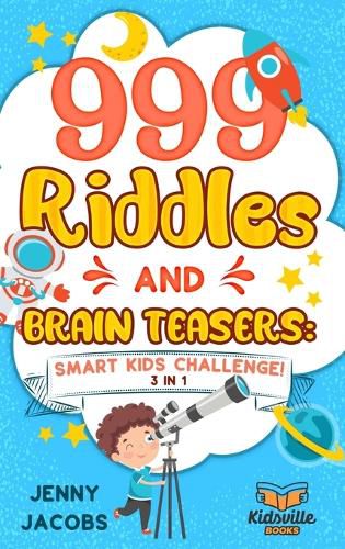 Cover image for 999 Riddles and Brain Teasers: Smart Kids Challenge!