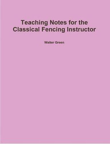 Cover image for Teaching Notes for the Classical Fencing Instructor